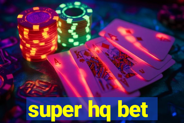 super hq bet